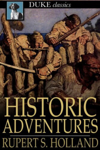 Rupert S. Holland — Historic Adventures: Tales From American History