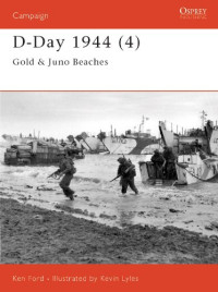 Ken Ford; Kevin Lyles — D-Day 1944 (4): Gold & Juno Beaches