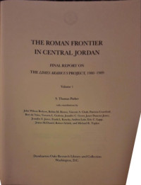 S. Thomas Parker — The Roman Frontier in Central Jordan. Final Report on the Limes Arabicus Project 1980–1989