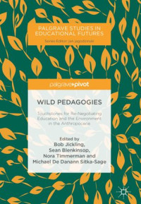 Bob Jickling, Sean Blenkinsop, Nora Timmerman, Michael De Danann Sitka-Sage — Wild Pedagogies