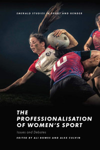 Ali Bowes, Alex Culvin (eds.) — The Professionalisation of Women's Sport: Issues and Debates