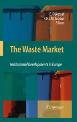 E. Dijkgraaf, R.H.J.M. Gradus (auth.), E. Dijkgraaf, R.H.J.M. Gradus (eds.) — The Waste Market: Institutional Developments in Europe