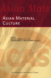 Marianne Hulsbosch , Elizabeth Bedford, Martha Chaiklin — Asian Material Culture (AUP - ICAS Publications)