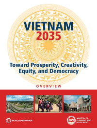 World Bank MInistry of Planning and Investment of Vietnam — Vietnam 2035: Toward Prosperity, Creativity, Equity, and Democracy