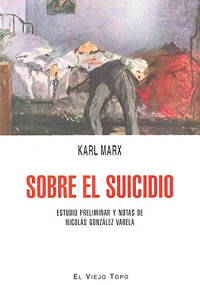 Karl Marx, Nicolás González Varela — Sobre el suicidio (Spanish Edition)