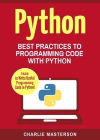 Charlie Masterson — Python: Best Practices to Programming Code with Python