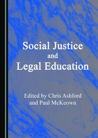 Chris Ashford; Paul McKeown — Social Justice and Legal Education