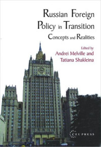 Andrew Melville (editor); Tatiana Shakleina (editor) — Russian Foreign Policy in Transition: Concepts and Realities