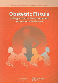 Gwyneth Lewis, Luc De Bernis — Obstetric Fistula: Guiding Principles for Clinical Management and Programme Development