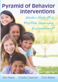 Tom Hierck; Charlie Coleman — Pyramid of Behavior Interventions : Seven Keys to a Positive Learning Environment
