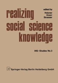 XY. Holzner, XY. Knorr, XY. Strasser — Realizing Social Science Knowledge: The Political Realization of Social Science Knowledge and Research: Toward New Scenarios