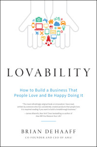 De Haaff, Brian — Lovability: how to build a business that people love and be happy doing it