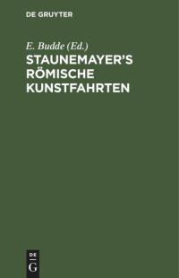 E. Budde (editor) — Staunemayer’s römische Kunstfahrten
