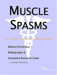 ICON Health Publications — Muscle Spasms - A Medical Dictionary, Bibliography, and Annotated Research Guide to Internet References