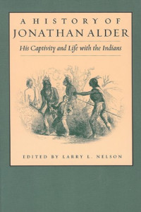 Larry Nelson — A History of Jonathan Alder: His Captivity and Life with the Indians