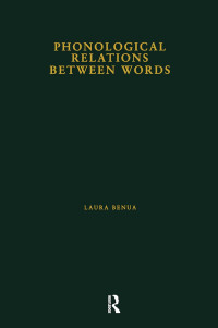 Laura Benua — Phonological Relations Between Words (Outstanding Dissertations in Linguistics)