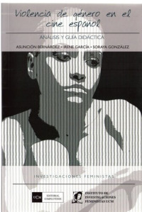 Bernárdez Rodal, Asunción et alt. — Violencia de género en el cine español. (Análisis 1998-2002) y Guía Didáctica. 