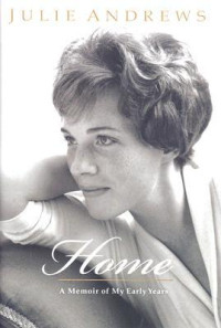 Julie Andrews Edwards — Home: A Memoir of My Early Years