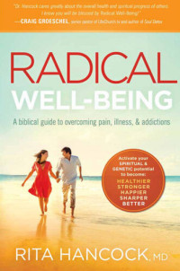 Rita Hancock — Radical Well-being: A Biblical Guide to Overcoming Pain, Illness, and Addictions