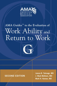 James B. Talmage, J. Mark Melhorn, Mark H. Hyman — AMA Guides to the Evaluation of Work Ability and Return to Work
