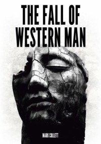 Mark Collett — The Fall of Western Man