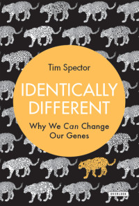 Tim Spector — Identically Different: Why We Can Change Our Genes