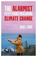 Dave Lowe — The Alarmist: Fifty Years Measuring Climate Change