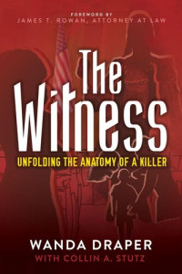 Wanda Draper; Collin A. Stutz — The Witness: Unfolding the Anatomy of a Killer