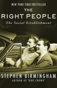 Stephen Birmingham — The Right People: The Social Establishment in America