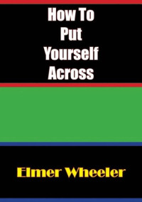 Elmer Wheeler — How To Put Yourself Across