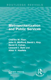 Charles M. Haar; John G. Wofford; David L. Kirp; David K. Cohen; Leonard J. Duhl; Allen V. Haefele — Metropolitanization and Public Services