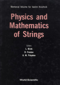 Lars Brink; Daniel Harry Friedan; A M Polyakov — Physics and mathematics of strings : memorial volume for Vadim Knizhnik