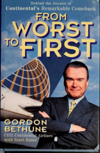 Gordon Bethune — From Worst to First: Behind the Scenes of Continental's Remarkable Comeback