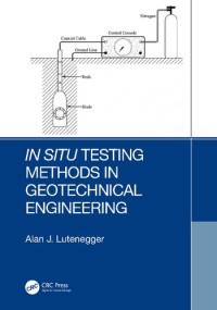 Alan J. Lutenegger — In Situ Testing Methods in Geotechnical Engineering