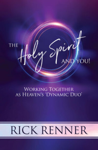 Rick Renner — The Holy Spirit and You
