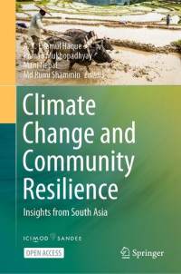 A.K. Enamul Haque, Pranab Mukhopadhyay, Mani Nepal, Md Rumi Shammin — Climate Change and Community Resilience: Insights from South Asia