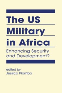 Jessica Piombo — The US Military in Africa: Enhancing Security and Development?
