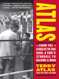 Teddy Atlas — Atlas: From the Streets to the Ring: A Son's Struggle to Become a Man