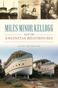 Rachel Brupbacher — Miles Minor Kellogg and the Encinitas Boathouses