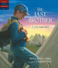 Trinka Hakes Noble — The Last Brother: A Civil War Tale