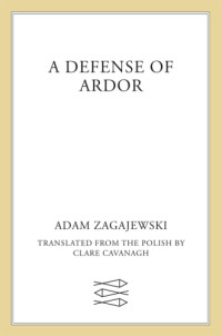 Farrar, Straus and Giroux.;Cavanagh, Clare;Zagajewski, Adam — A Defense of Ardor