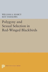 William A. Searcy; Ken Yasukawa — Polygyny and Sexual Selection in Red-Winged Blackbirds