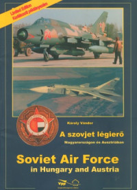 Károly Vándor — A szovjet légierő Magyarországon és Ausztriában; Soviet Air Force in Hungary and Austria
