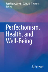 Molnar, Danielle Sirianni;Sirois, Fuschia M — Perfectionism, Health, and Well-Being