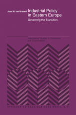 Josef M. van Brabant (auth.) — Industrial Policy in Eastern Europe: Governing the Transition