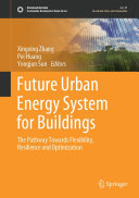 Xingxing Zhang, Pei Huang, Yongjun Sun, (eds.) — Future Urban Energy System for Buildings: The Pathway Towards Flexibility, Resilience and Optimization