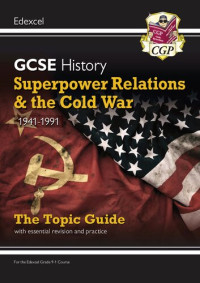 CGP Books — New Grade 9-1 GCSE History Edexcel Topic Guide - Superpower Relations and the Cold War, 1941-91 (CGP GCSE History 9-1 Revision)