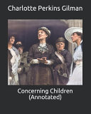Charlotte Perkins Gilman — Concerning Children (Annotated)