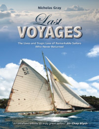 Nicholas Gray — Last Voyages: The Lives and Tragic Loss of Remarkable Sailors Who Never Returned