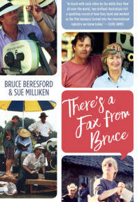 Bruce Beresford; Sue Milliken — There's a Fax from Bruce: Edited Correspondence Between Bruce Beresford & Sue Milliken 1989-1996